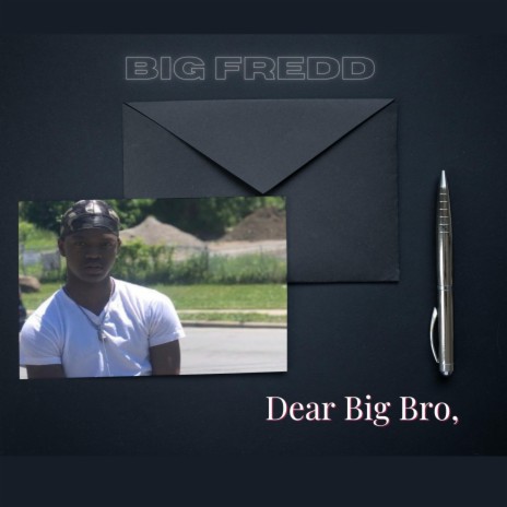 Dear Big Bro, | Boomplay Music