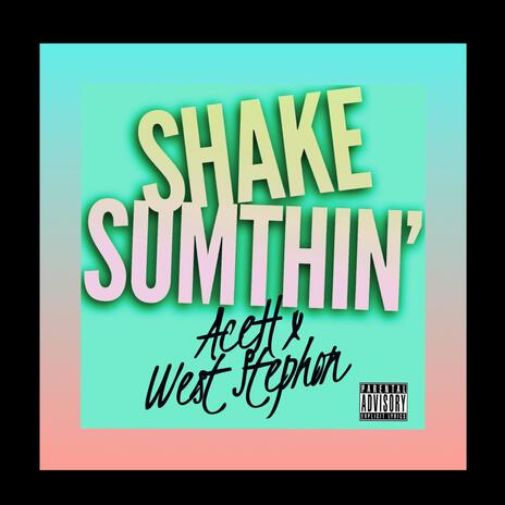 Shake Sumthin ft. West Stephon | Boomplay Music