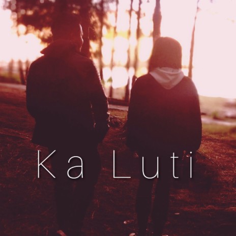 Ka Luti | Boomplay Music