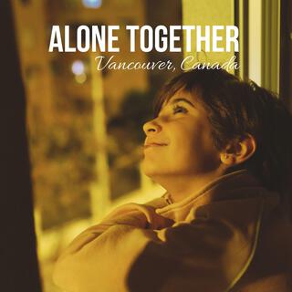 Alone Together (Vancover, Canada by Lisa Official)