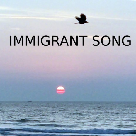 Immigrant Song | Boomplay Music