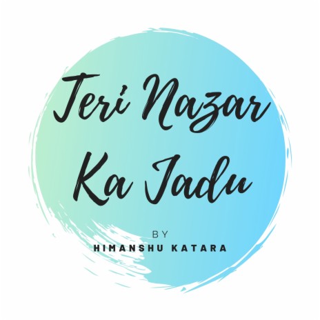 Teri nazar ka jaadu | Boomplay Music