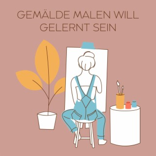 Gemälde malen will gelernt sein