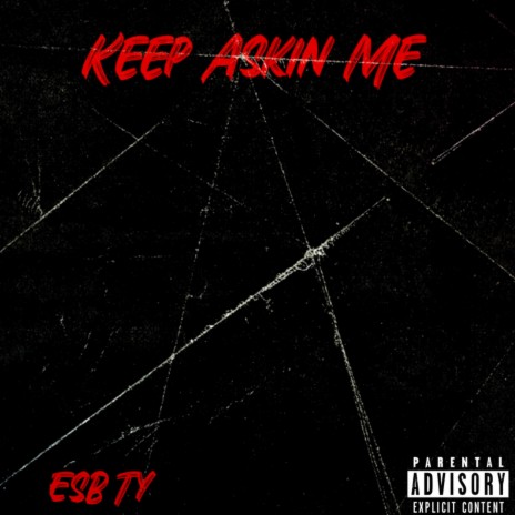 Keep Askin Me | Boomplay Music