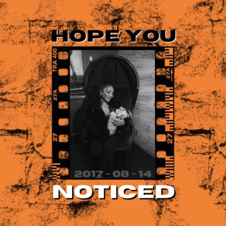 Hope You Noticed | Boomplay Music