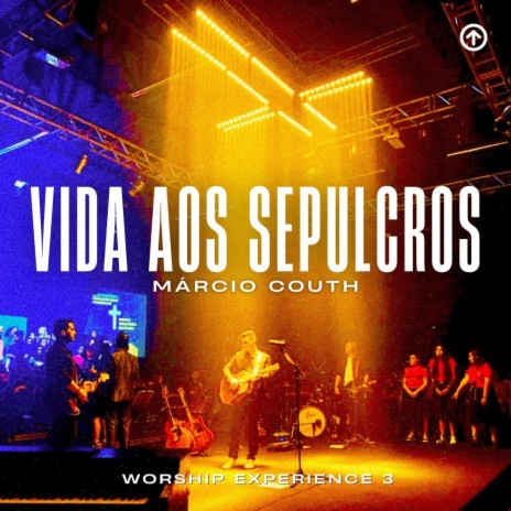 Vida aos Sepulcros: Worship Experience 3 (Ao Vivo) | Boomplay Music