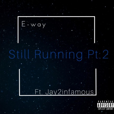 Still Running, Pt. 2 ft. JAY2INFAMOUS | Boomplay Music