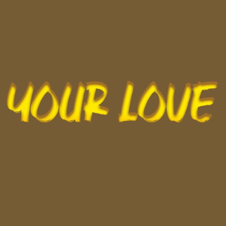 Your Love | Boomplay Music