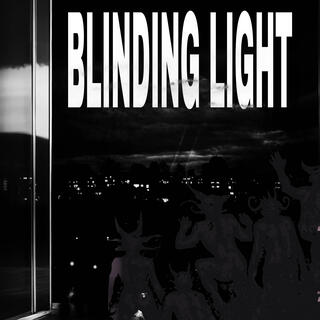 BLINDING LIGHT