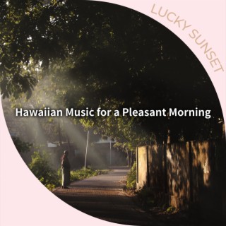 Hawaiian Music for a Pleasant Morning