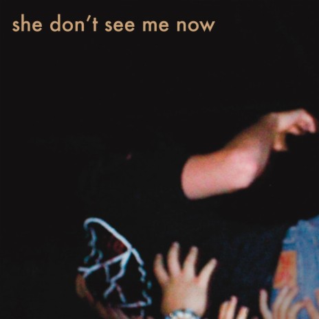 she don't see me now | Boomplay Music