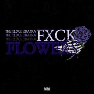 Fxck Flowers.