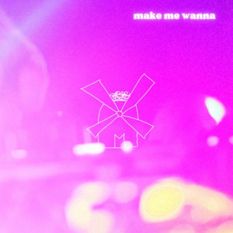 Make Me Wanna (Radio Edit) | Boomplay Music
