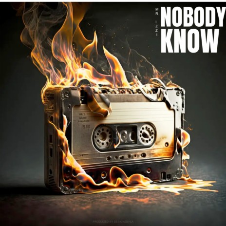 Nobody Know | Boomplay Music