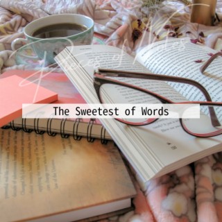 The Sweetest of Words
