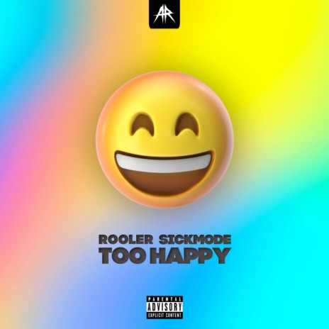 TOO HAPPY ft. Sickmode | Boomplay Music