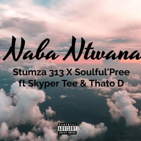 Naba Ntwana ft. Soulful'Pree & Skyper Tee & Thato D | Boomplay Music