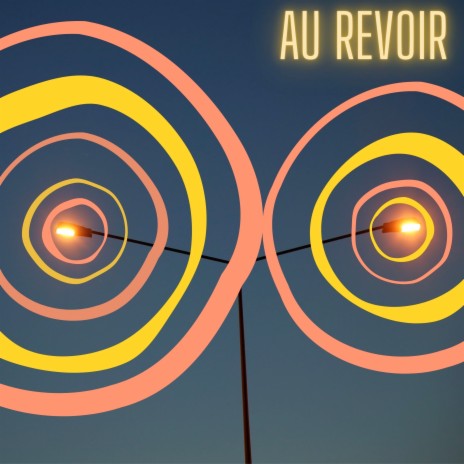 Au Revoir | Boomplay Music