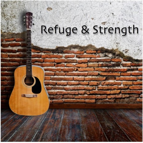 Refuge and Strength | Boomplay Music