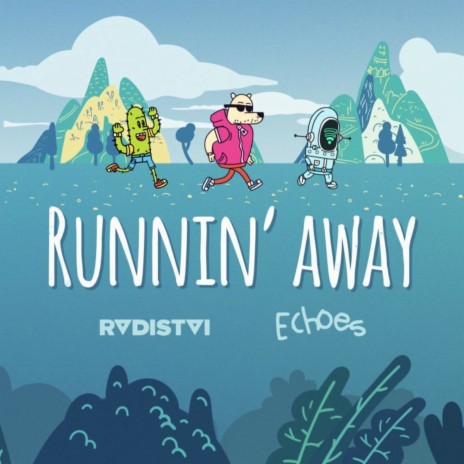 Runnin' Away ft. Echoes | Boomplay Music