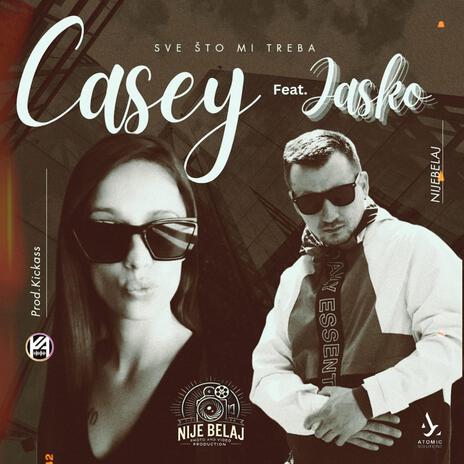 Sve što mi treba ft. Casey | Boomplay Music