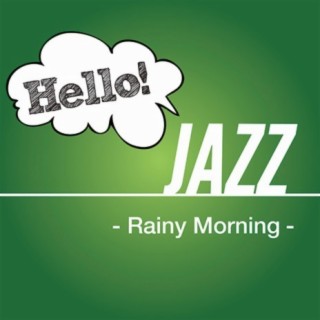 Hello! Jazz -Rainy Morning-