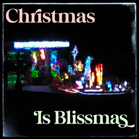 Christmas is Blissmas | Boomplay Music