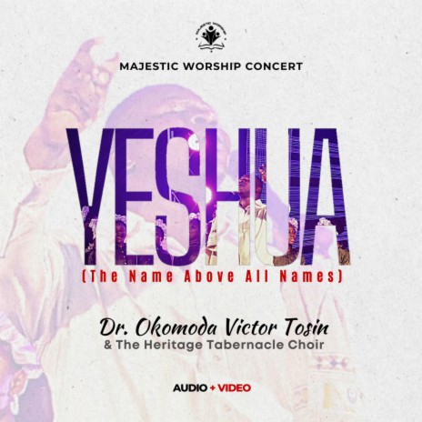 Yeshua (The Name Above All Names) ft. The Heritage Tabernacle Choir | Boomplay Music