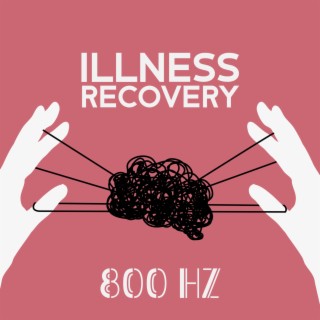 Illnes Recovery - 800 Hz: Rife All-Healing Frequency, Raise Your Body Immunity, Cleanse Destructive Energy, Physical & Mental Improvement
