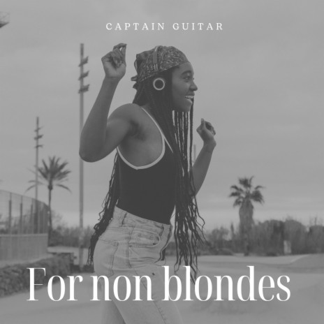 For non blondes | Boomplay Music