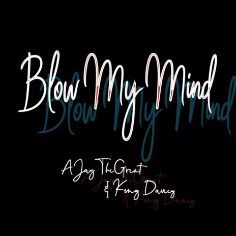 Blow My Mind ft. King Daveey | Boomplay Music