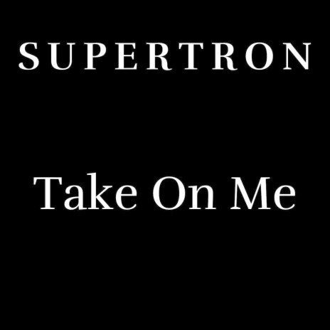 Take On Me | Boomplay Music