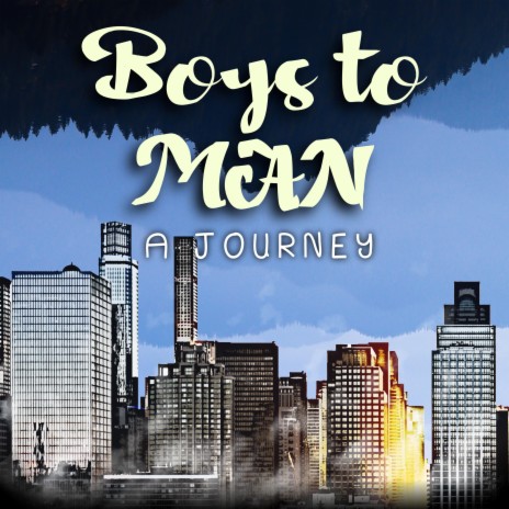Boys to Man A Journey | Boomplay Music