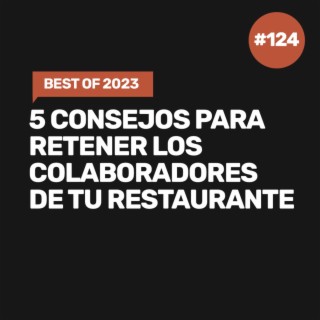Ep 124 - Best of 2023: 5 consejos imperdibles para delegar tu restaurante