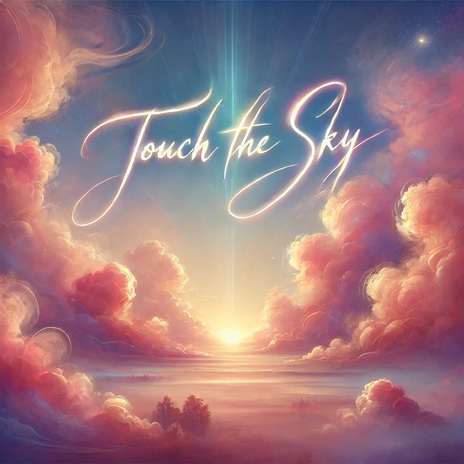 Touch the Sky | Boomplay Music