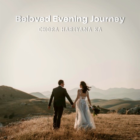 Beloved Evening Journey | Boomplay Music