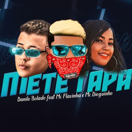 Mete Tapa ft. Mc Flavinha & Mc Dioguinho | Boomplay Music