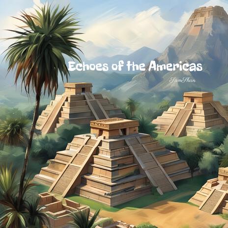 Echoes of the Americas | Boomplay Music