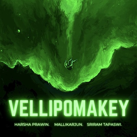 Vellipomakey ft. Harsha Prawin & Sriram Tapaswi | Boomplay Music