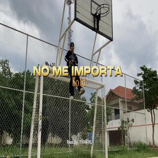 NO ME IMPORTA