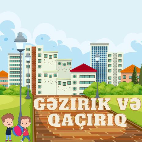 Gəzirik və qaçırıq