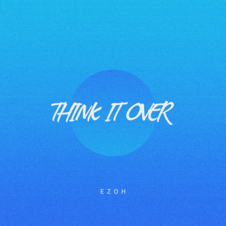 Think It Over | Boomplay Music