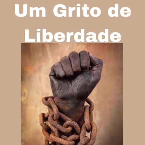 Um Grito de Liberdade | Boomplay Music