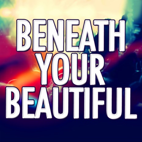 Beneath Your Beautiful | Boomplay Music