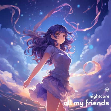 All My Friends (Nightcore) | Boomplay Music