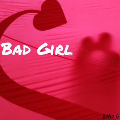 Bad Girl | Boomplay Music