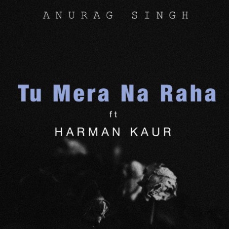 Tu Mera Na Raha | Boomplay Music