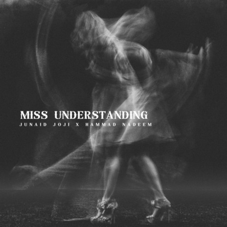 Miss Understanding (Sad Version) ft. Hammad Nadeem | Boomplay Music