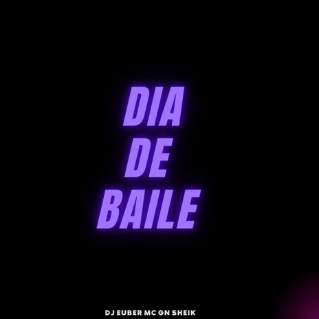 Dia de Baile ft. MC GN SHEIK | Boomplay Music