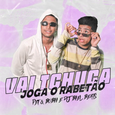 Vai Tchuca Joga o Rabetão ft. DJ Biel Beats | Boomplay Music